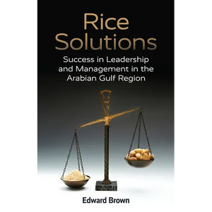 Rice Solutions: Success in Leadership and Management in the Arabian Gulf Region - Paperback