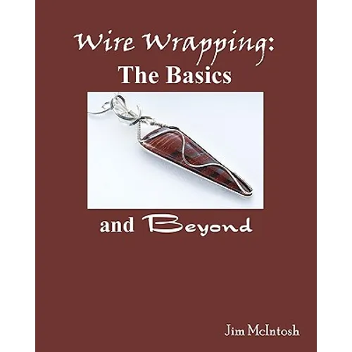Wire Wrapping: The Basics And Beyond - Paperback