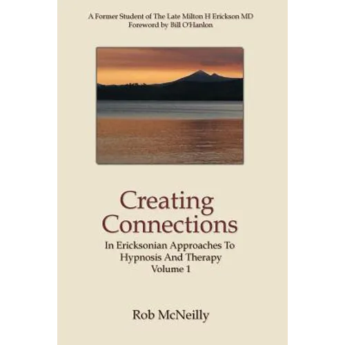 Creating Connections: In Ericksonian Approaches To Hypnosis And Therapy - Paperback