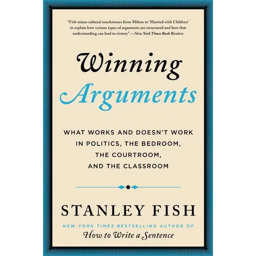 Winning Arguments: What Works and Doesn't Work in Politics, the Bedroom, the Courtroom, and the Classroom - Paperback
