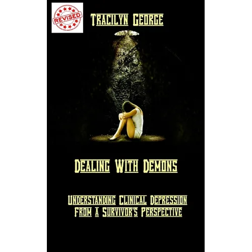 Dealing with Demons: Understanding Clinical Depression from a Survivor's Perspective - Paperback