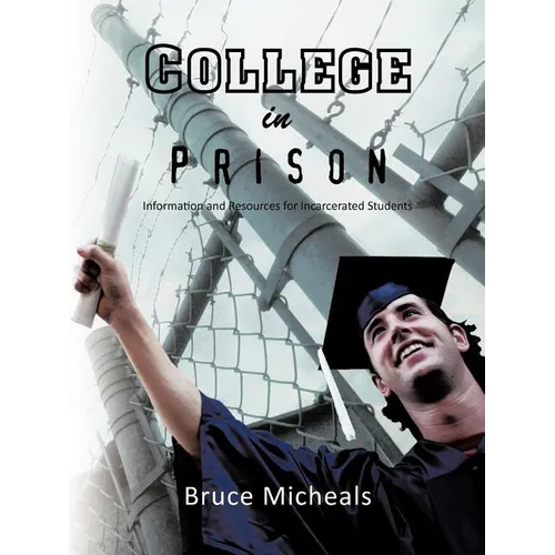College in Prison: Information and Resources for Incarcerated Students - Paperback
