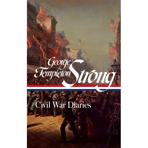 George Templeton Strong: Civil War Diaries (Loa #396) - Hardcover