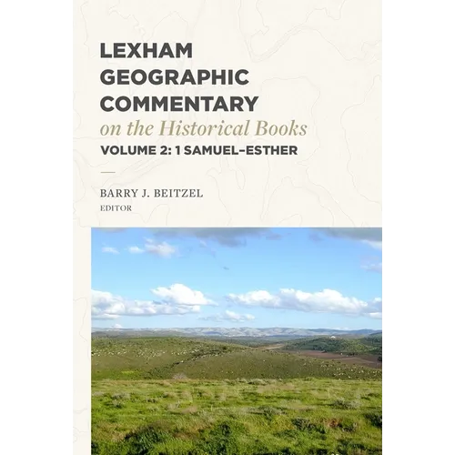 Lexham Geographic Commentary on the Historical Books, Volume 2: 1 Samuel-Esther - Hardcover
