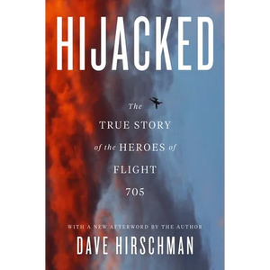 Hijacked: The True Story of the Heroes of Flight 705 - Paperback