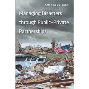 Managing Disasters through Public-Private Partnerships - Paperback