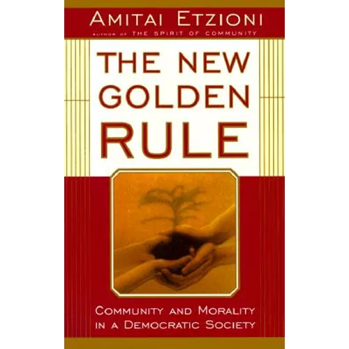 The New Golden Rule: Community and Morality in a Democratic Society - Paperback