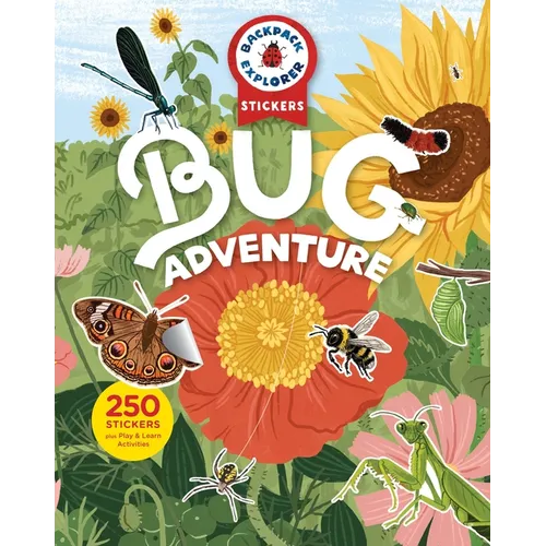 Backpack Explorer Stickers: Bug Adventure: 250 Stickers Plus Play & Learn Activities - Paperback