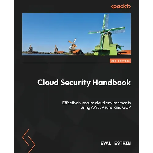 Cloud Security Handbook - Second Edition: Effectively secure cloud environments using AWS, Azure, and GCP - Paperback