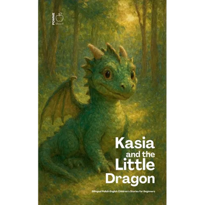 Kasia and the Little Dragon: Bilingual Polish-English Children's Stories for Beginners - Paperback