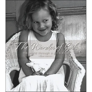 The Wonder of Girls: The World Through the Eyes of Girls - Hardcover