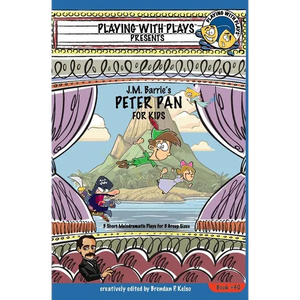 J.M. Barrie's Peter Pan for Kids: 3 Short Melodramatic Plays for 3 Group Sizes - Paperback