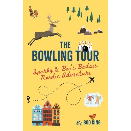 The Bowling Tour: Sparky & Boo's Badass Nordic Adventure - Paperback