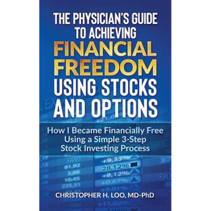 The Physicians Guide to Achieving Financial Freedom Using Stocks & Options: How I Became Financially Free Using a Simple 3-Step Process Investing in S - Paperback