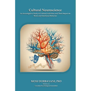 Cultural Neuroscience: An Investigative Study of Cultural Activities and Their Impact on Brain and Emotional Behavior. - Paperback