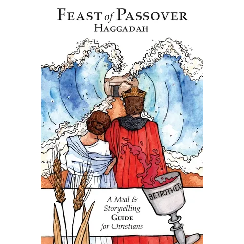 Feast of Passover Haggadah: A Meal & Storytelling Guide for Christians - Paperback