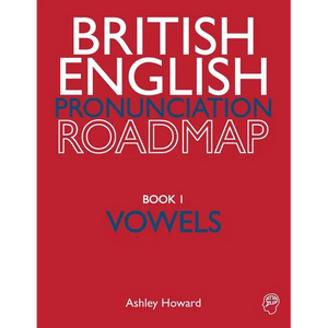 British English Pronunciation Roadmap Book One Vowels - Paperback