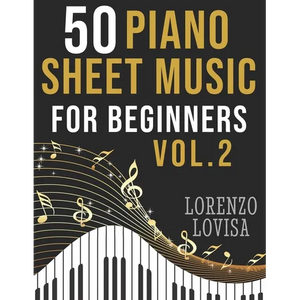 50 Piano Sheet Music for Beginners Vol. 2: Simplified Great Classics with Large Font Sizes - Paperback