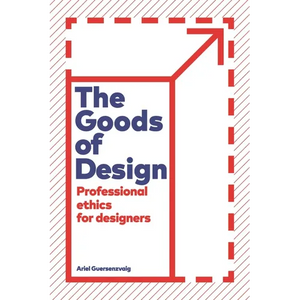 The Goods of Design: Professional Ethics for Designers - Paperback