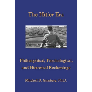 The Hitler Era: Philosophical, Psychological, and Historical Reckonings - Paperback