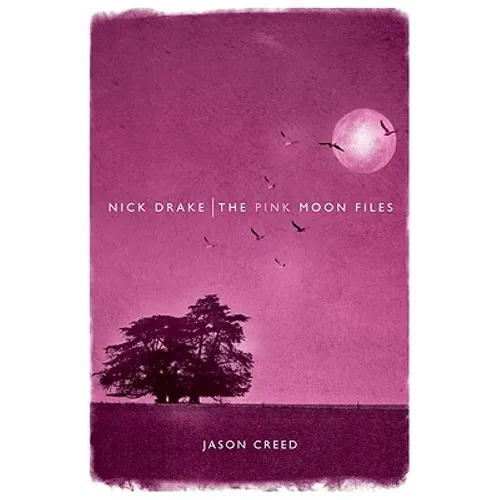 Nick Drake: The Pink Moon Files - Paperback