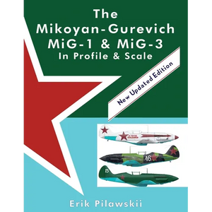 The Mikoyan-Gurevich MiG-1 & MiG-3 In Profile & Scale - Paperback