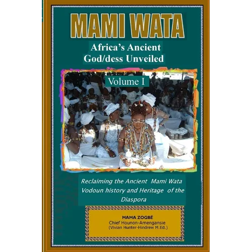 Mami Wata: Africa's Ancient God/dess Unveiled Vol. I - Paperback