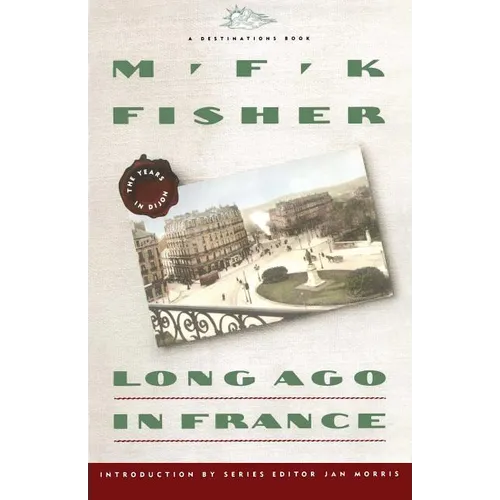 Long Ago in France: The Years in Dijon - Paperback
