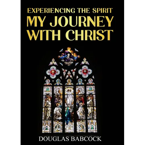 Experiencing the Spirit: My Journey with Christ - Paperback