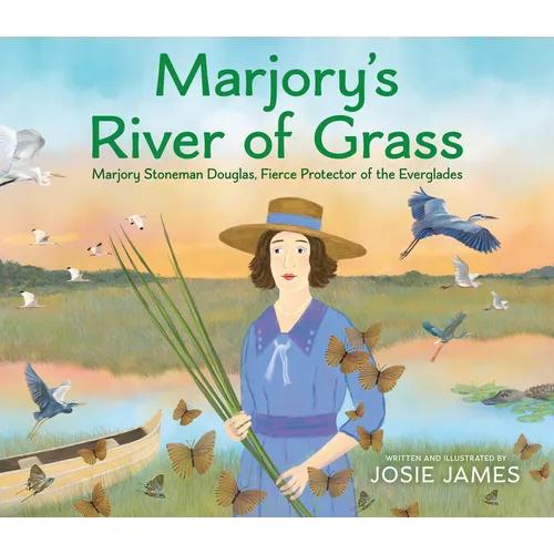 Marjory's River of Grass: Marjory Stoneman Douglas, Fierce Protector of the Everglades - Hardcover