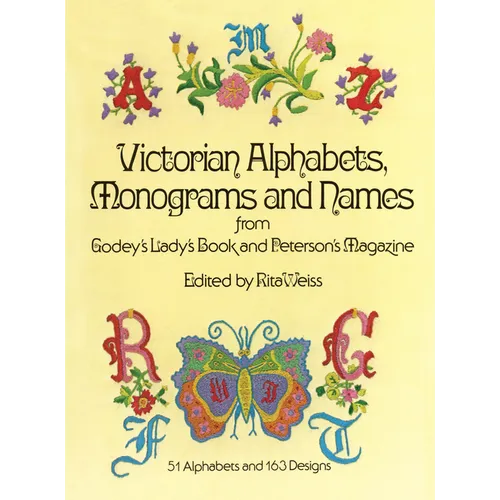 Victorian Alphabets, Monograms and Names for Needleworkers: From Godey's Lady's Book - Paperback