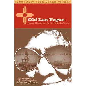 Old Las Vegas: Hispanic Memories from the New Mexico Meadowlands - Paperback
