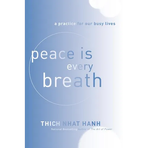 Peace Is Every Breath: A Practice for Our Busy Lives - Paperback