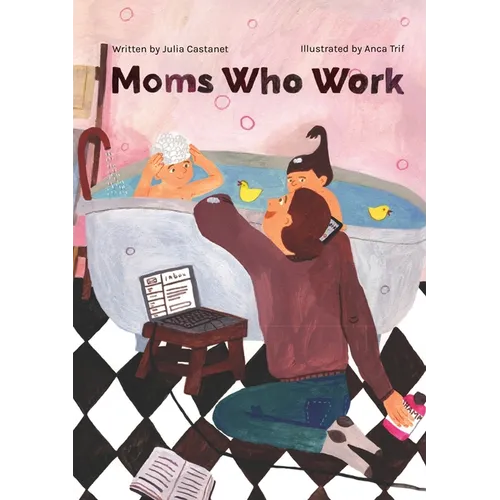 Moms Who Work: A Celebratory Anthem for Working Mothers - Paperback
