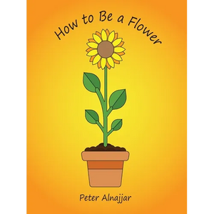 How to Be a Flower - Hardcover