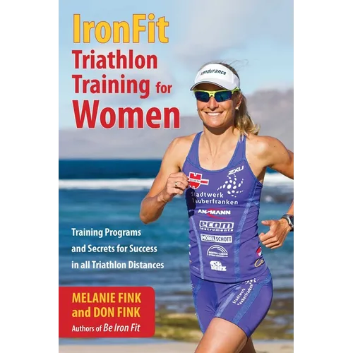 IronFit Triathlon Training for Women: Training Programs and Secrets for Success in all Triathlon Distances - Paperback