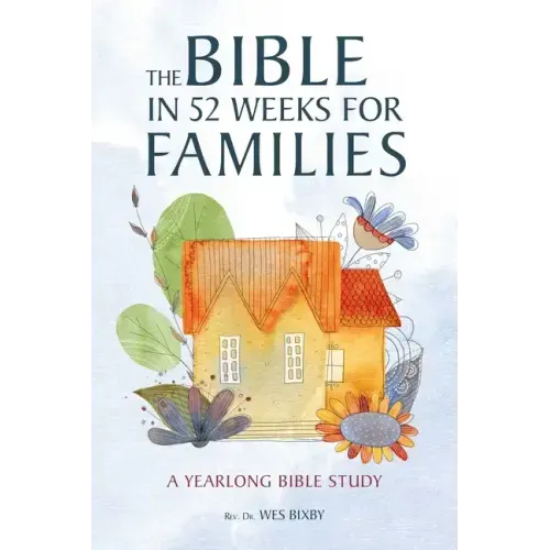 The Bible in 52 Weeks for Families: A Yearlong Bible Study - Paperback