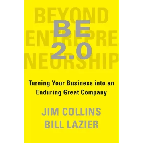 Be 2.0 (Beyond Entrepreneurship 2.0): Turning Your Business Into an Enduring Great Company - Hardcover
