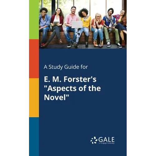 A Study Guide for E. M. Forster's "Aspects of the Novel" - Paperback