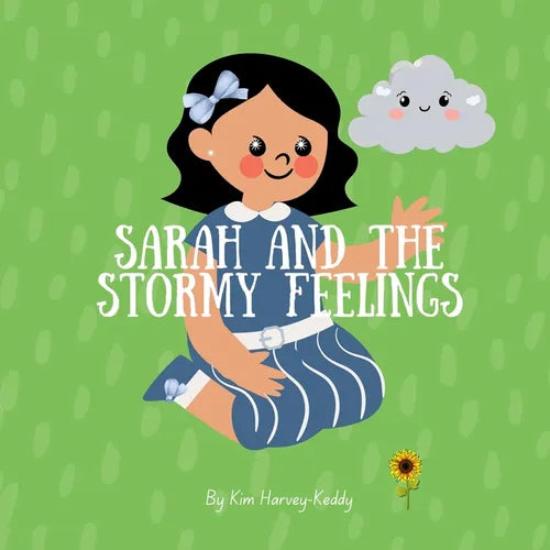 Sarah and the Stormy Feelings: A Children's Book About Big Emotions, Self-Regulation, and Coping Skills - Paperback