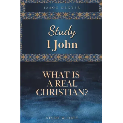 Study 1 John: What is a Real Christian? - Paperback