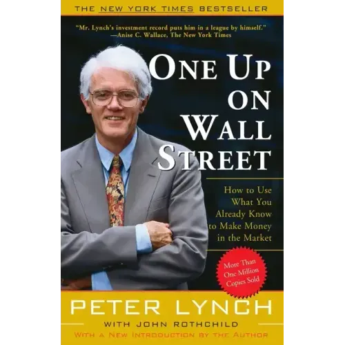 One Up on Wall Street: How to Use What You Already Know to Make Money in the Market - Paperback