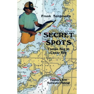 Secret Spots--Tampa Bay to Cedar Key: Tampa Bay to Cedar Key: Florida's Best Saltwater Fishing Book 1 - Paperback