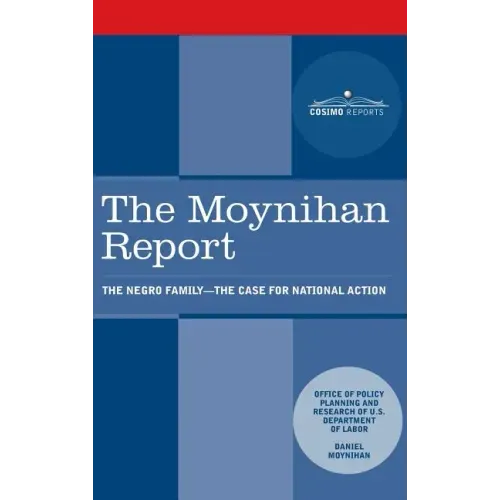 Moynihan Report: The Negro Family: The Case for National Action - Hardcover