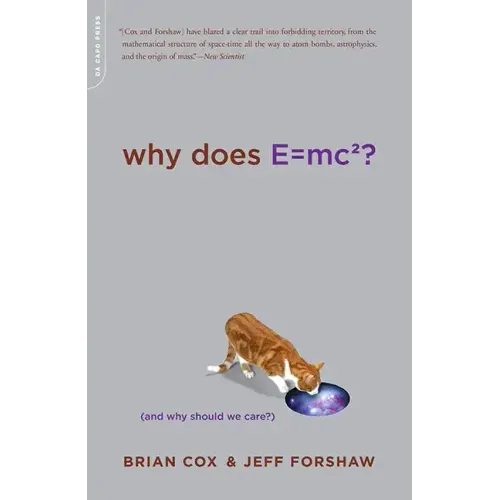 Why Does E=mc2?: (And Why Should We Care?) - Paperback