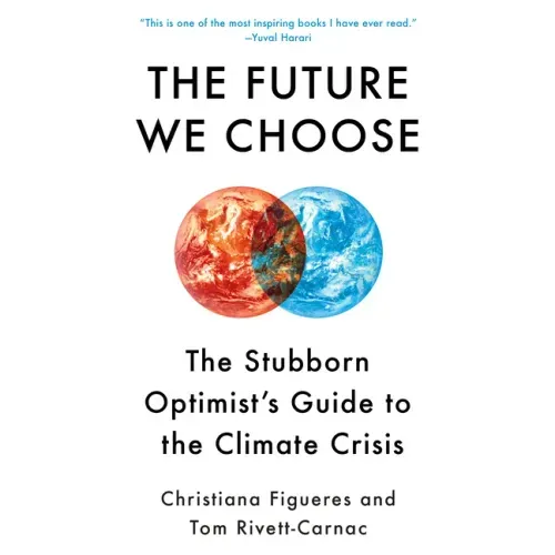 The Future We Choose: The Stubborn Optimist's Guide to the Climate Crisis - Paperback