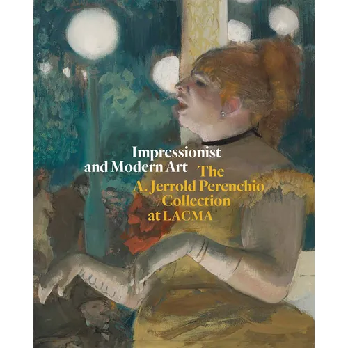 Impressionist and Modern Art: The A. Jerrold Perenchio Collection at Lacma - Hardcover
