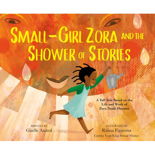 Small-Girl Zora and the Shower of Stories: A Tall Tale Based on the Life and Work of Zora Neale Hurston - Hardcover