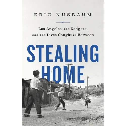 Stealing Home: Los Angeles, the Dodgers, and the Lives Caught in Between - Paperback