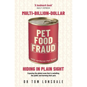 Multi-Billion-Dollar Pet Food Fraud: Hiding in Plain Sight - Paperback